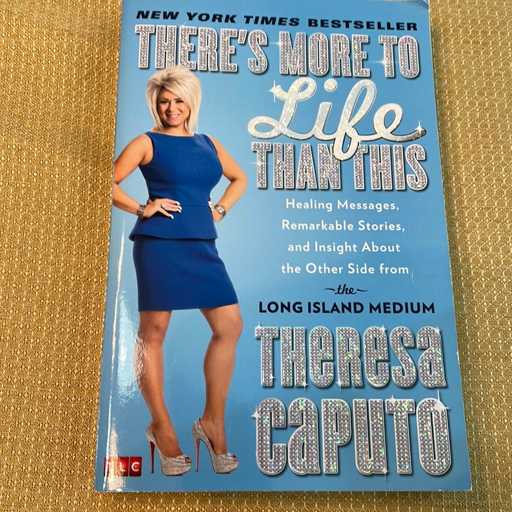 Theresa Caputo. There’s more to Life Than This.  New York Times bestseller.